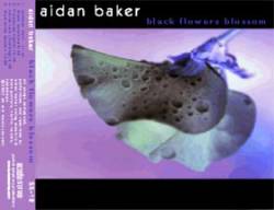 Aidan Baker : Black Flowers Blossom
